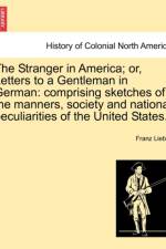 The Stranger in America; Or, Letters to a Gentleman in German af Franz Lieber