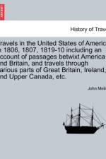 Travels in the United States of America in 1806, 1807, 1819-10 Including an Account of Passages Betwixt America and Britain, and Travels Through Various Parts of Great Britain, Ireland, and Upper Canada, Etc. af John Melish