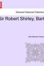 Sir Robert Shirley, Bart.