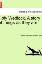 Holy Wedlock. a Story of Things as They Are. af Charles Thomas Clement James
