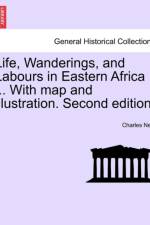 Life, Wanderings, and Labours in Eastern Africa ... with Map and Illustration. Second Edition. af Charles New