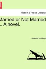 Married or Not Married. ... a Novel. af Augusta Huntingdon