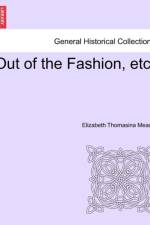 Out of the Fashion, Etc. af Elizabeth Thomasina Meade