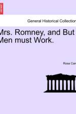 Mrs. Romney, and But Men Must Work. af Rosa Carey
