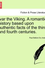 Ivar the Viking. a Romantic History Based Upon Authentic Facts of the Third and Fourth Centuries. af Paul Belloni Du Chaillu