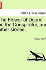 The Flower of Doom; Or, the Conspirator, and Other Stories. af Matilda Edwards