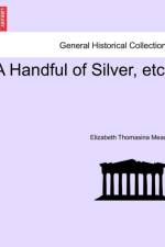 A Handful of Silver, Etc. af Elizabeth Thomasina Meade