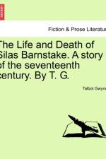 The Life and Death of Silas Barnstake. a Story of the Seventeenth Century. by T. G. af Talbot Gwynne
