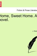 Home, Sweet Home. a Novel. af J Riddell