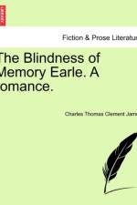 The Blindness of Memory Earle. a Romance. af Charles Thomas Clement James