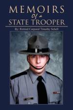 Memoirs of a State Trooper af Retired Corporal Timothy Schell