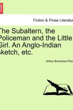 The Subaltern, the Policeman and the Little Girl. an Anglo-Indian Sketch, Etc. af Arthur Brownlow Fforde