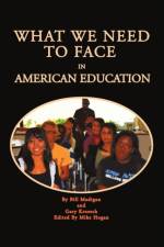 What We Need To Face In American Education af Bill Madigan