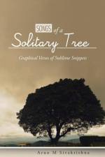 Songs of a Solitary Tree af Arun M Sivakrishna