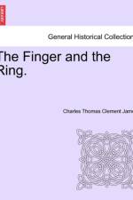 The Finger and the Ring. af Charles Thomas Clement James