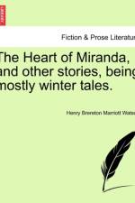 The Heart of Miranda, and Other Stories, Being Mostly Winter Tales. af Henry Brereton Marriott Watson
