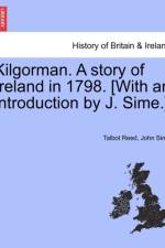 Kilgorman. a Story of Ireland in 1798. [With an Introduction by J. Sime.] af John Sime