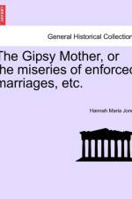 The Gipsy Mother, or the Miseries of Enforced Marriages, Etc. af Hannah Maria Jones