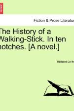 The History of a Walking-Stick. in Ten Notches. [A Novel.] af Richard Le Free