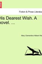 His Dearest Wish. a Novel. ...