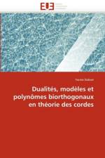 Dualit s, Mod les Et Polyn mes Biorthogonaux En Th orie Des Cordes af Dolivet-Y
