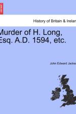 Murder of H. Long, Esq. A.D. 1594, Etc. af John Edward Jackson