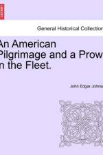 An American Pilgrimage and a Prowl in the Fleet. af John Edgar Johnson