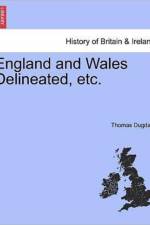 England and Wales Delineated, Etc. Vol. VI. af Thomas Dugdale