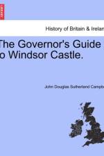 The Governor's Guide to Windsor Castle. af John Douglas Sutherland Campbell