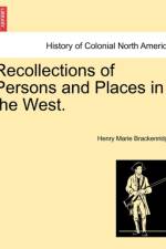 Recollections of Persons and Places in the West. af Henry Marie Brackenridge