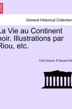 La Vie Au Continent Noir. Illustrations Par Riou, Etc. af Felix Dubois
