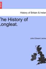 The History of Longleat. af John Edward Jackson