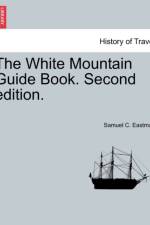 The White Mountain Guide Book. Second Edition. af Samuel C Eastman