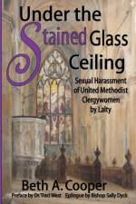 Under the Stained Glass Ceiling af Beth A Cooper