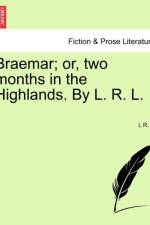 Braemar; Or, Two Months in the Highlands. by L. R. L. af L R L