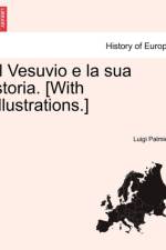 Il Vesuvio E La Sua Storia. [With Illustrations.] af Luigi Palmieri
