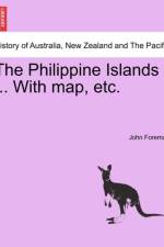 The Philippine Islands ... with Map, Etc. af John Foreman