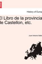 El Libro de la provincia de Castellon, etc. af Juan Antonio Balbas