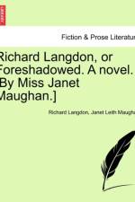 Richard Langdon, or Foreshadowed. a Novel. [By Miss Janet Maughan.] af Richard Langdon