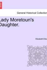 Lady Moretoun's Daughter. Vol. I. af Elizabeth Eiloart