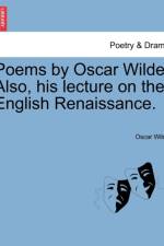 Poems by Oscar Wilde. Also, His Lecture on the English Renaissance. af Oscar Wilde