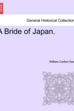 A Bride of Japan. af William Carlton Dawe