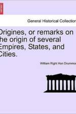 Origines, or Remarks on the Origin of Several Empires, States, and Cities. Vol. III. af William Right Hon Drummond