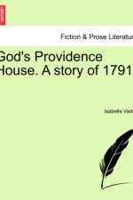 God's Providence House. a Story of 1791.