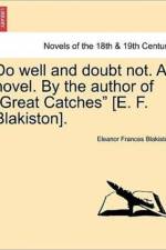 Do Well and Doubt Not. a Novel. by the Author of Great Catches [E. F. Blakiston]. Vol. III af Eleanor Frances Blakiston