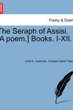 The Seraph of Assisi. [A Poem.] Books. I-XII. af Of Assisi Saint Francis