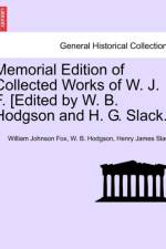 Memorial Edition of Collected Works of W. J. F. [Edited by W. B. Hodgson and H. G. Slack.] Vol. VIII. af William Johnson Fox