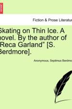 Skating on Thin Ice. a Novel. by the Author of 