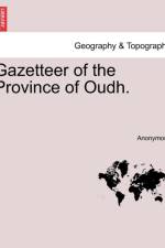 Gazetteer of the Province of Oudh. af Anonymous