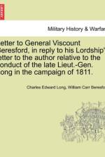 Letter to General Viscount Beresford, in Reply to His Lordship's Letter to the Author Relative to the Conduct of the Late Lieut.-Gen. Long in the Campaign of 1811. af Charles Edward Long